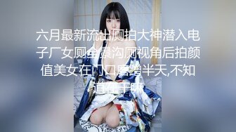 -风骚少妇微信与小伙聊了几个月见面啪啪 大声淫叫太骚了