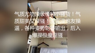 【乔妹妹】第四弹，白虎大长腿，抖奶裸舞，270分钟美乳扒穴自慰 (1)