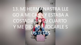 13. MI HERMANASTRA LLEGO A MI CASA Y ESTABA ACOSTADA EN SU CUARTO Y ME DIO POR TOCARLE SUS TETAS