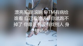 经验丰富玩妞高手约炮开苞不久腼腆白嫩妹子又吸又舔把妹子搞的欲火焚身娇喘呻吟喃喃说不要肉棒进去说好紧对白精彩